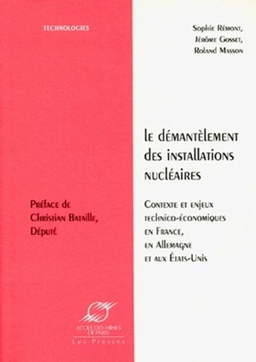 Le démantèlement des installations nucléaires - Jérôme Gosset, Sophie Remont, Roland Masson - Presses des Mines