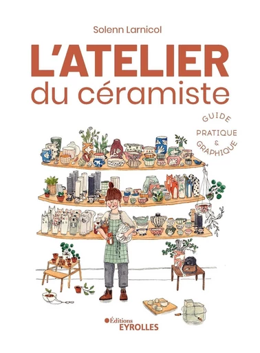 L'atelier du céramiste - Solenn Larnicol - Eyrolles