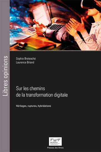 Sur les chemins de la transformation digitale - Sophie Bretesché, Laurence Briand - Presses des Mines