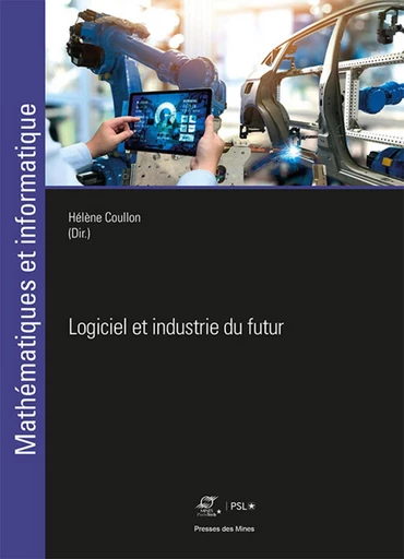 Logiciel et industrie du futur - Hélène Coullon, Odile Bellenguez, Hugo Brunelière - Presses des Mines