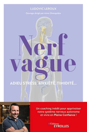 Nerf vague : Adieu stress, anxiété, timidité... - Ludovic Leroux - Eyrolles