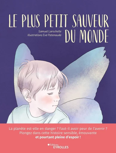 Le plus petit sauveur du monde - Samuel Larochelle - Eyrolles