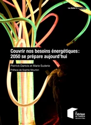 Couvrir nos besoins énergétiques : 2050 se prépare aujourd'hui