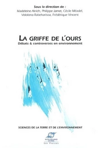 La griffe de l'ours - Débats et controverses en environnement -  Collectif d'auteurs - Presses des Mines