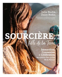 Sourcière, fille de la Terre - Daisy Bodin, Julie Bodin - Eyrolles