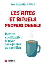 Les rites et rituels professionnels - Jean Grimaldi d'Esdra - Gereso