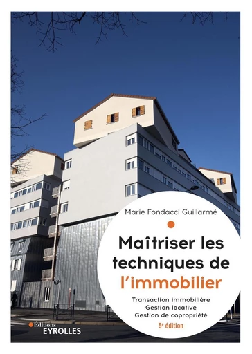 Maîtriser les techniques de l'immobilier - Marie Fondacci Guillarmé - Eyrolles