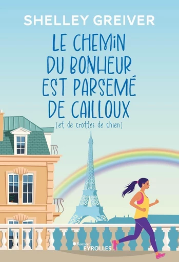 Le chemin du bonheur est parsemé de cailloux (et de crottes de chien) - Shelley Greiver - Eyrolles