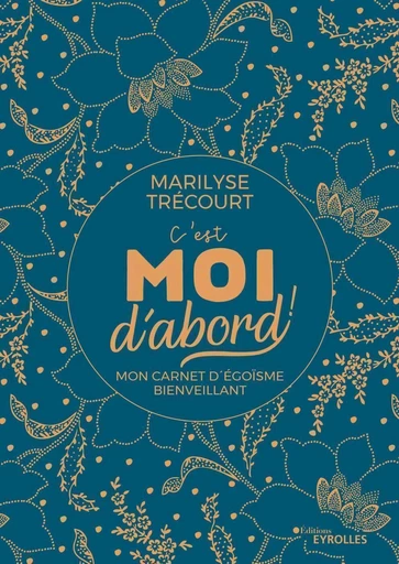 C'est moi d'abord ! - Marilyse Trécourt - Eyrolles