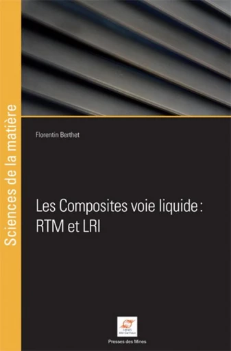 Les composites voie liquide - Florentin Berthet - Presses des Mines