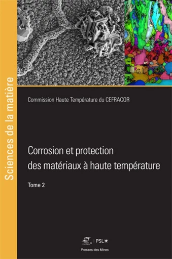 Corrosion et protection des matériaux à haute température - Tome 2 -  Commission Haute Température du CEFRACOR - Presses des Mines