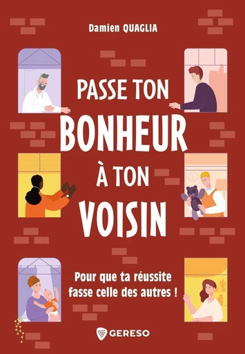 Passe ton bonheur à ton voisin - Damien QUAGLIA - Gereso