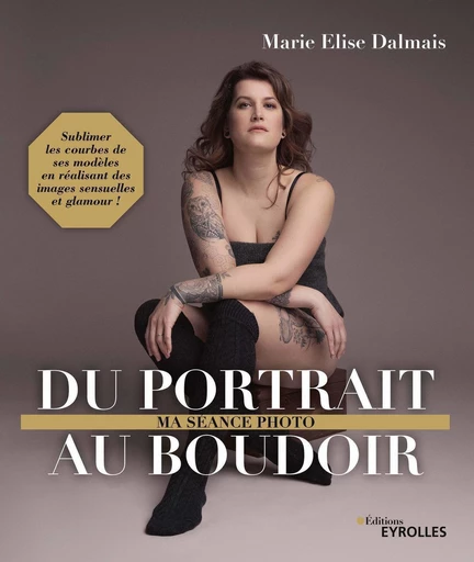 Du portrait au boudoir - Marie Elise Dalmais - Eyrolles