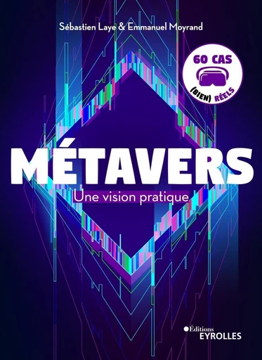 Métavers : une vision pratique - Emmanuel Moyrand, Sébastien Laye - Eyrolles