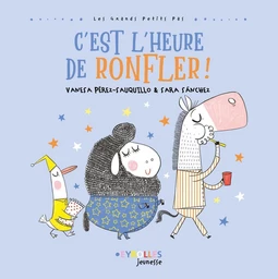 C'est l'heure de ronfler ! - Vanesa Perez-Sauquillo, Sara Sanchez - Eyrolles