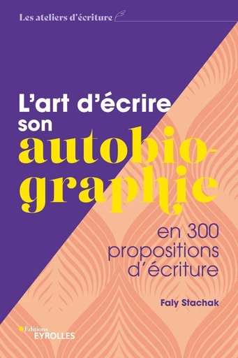 L'art d'écrire son autobiographie - Faly Stachak - Eyrolles