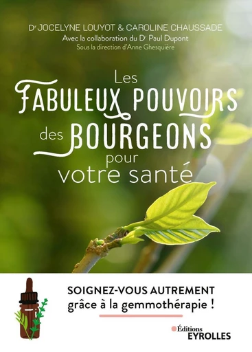 Les fabuleux pouvoirs des bourgeons pour votre santé - Caroline Chaussade, Jocelyne Louyot, Paul Dr Dupont - Eyrolles