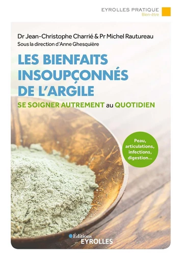 Les bienfaits insoupçonnés de l'argile - Jean-christophe Charrié, Michel Rautureau - Eyrolles