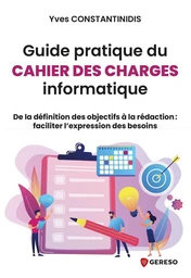 Guide pratique du cahier des charges informatique