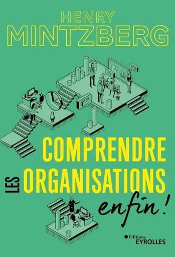 Comprendre les organisations - enfin ! - Henry Mintzberg - Eyrolles