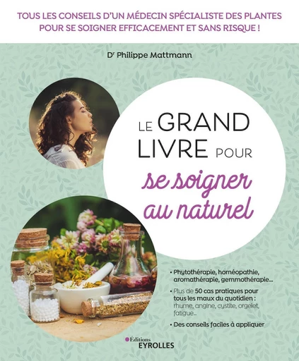 Le grand livre pour se soigner au naturel - Philippe Mattmann - Eyrolles