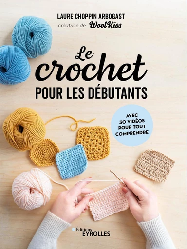 Le crochet pour les débutants - Laure Choppin Arbogast - Eyrolles