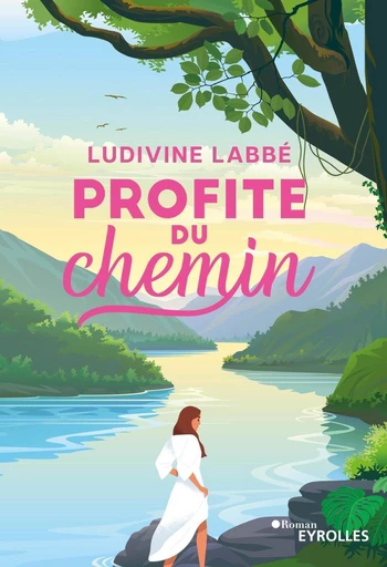 Profite du chemin - Ludivine Labbé - Eyrolles