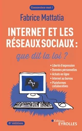 Internet et les réseaux sociaux : que dit la loi ? 5e édition