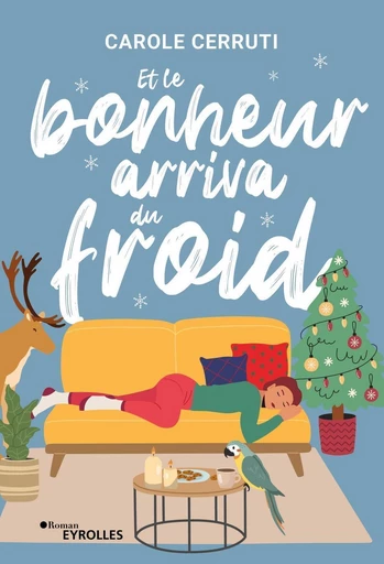 Et le bonheur arriva du froid - Carole Cerruti - Eyrolles