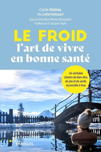 Le froid, l'art de vivre en bonne santé - Carole Dalmas, Alix Lefief-Delcourt - Eyrolles