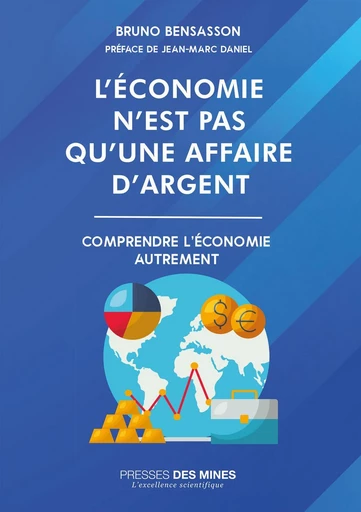 L'economie n'est pas qu'une affaire d'argent - Bruno Bensasson - Presses des Mines