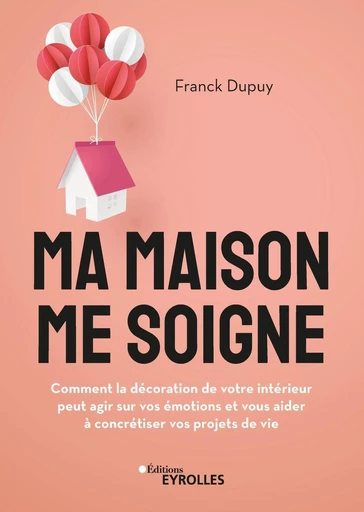 Ma maison me soigne - Franck Dupuy - Eyrolles