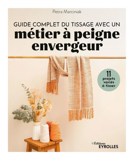 Guide complet du tissage avec un métier à peigne envergeur - Petra Marciniak - Eyrolles