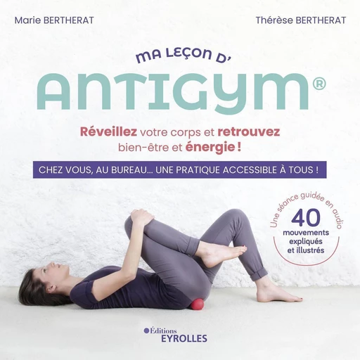 Ma leçon d'Antigym - Marie Bertherat, Thérèse Bertherat - Eyrolles