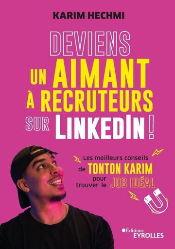 Deviens un aimant à recruteurs sur LinkedIn ! - Karim Hechmi - Eyrolles