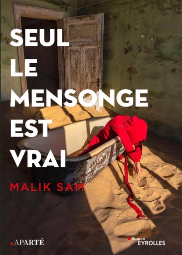 Seul le mensonge est vrai - Malik Sam - Eyrolles