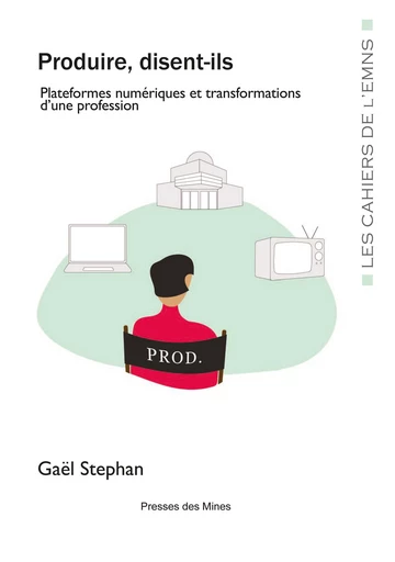 Produire, disent-ils - Gaël Stephan - Presses des Mines