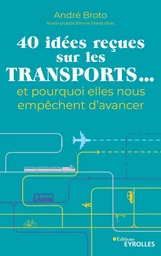 40 idées reçues sur les transports... et pourquoi elles nous empêchent d'avancer