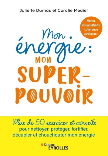 Mon énergie : mon superpouvoir - Juliette DUMAS, Coralie Mediet - Eyrolles