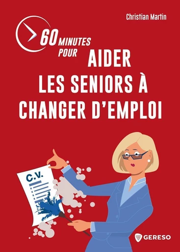 60 minutes pour aider les seniors à changer d'emploi - Christian Martin - Gereso