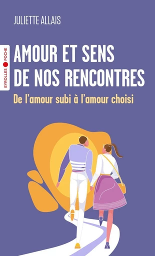 Amour et sens de nos rencontres - Juliette Allais - Eyrolles