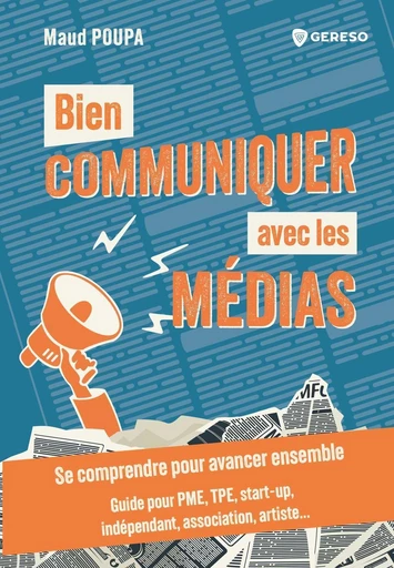 Bien communiquer avec les médias - Maud Poupa - Gereso