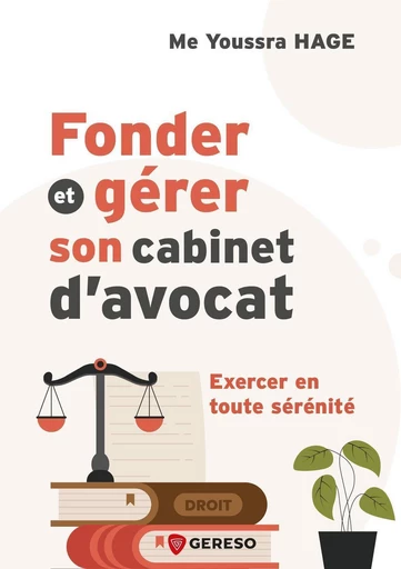 Fonder et gérer son cabinet d'avocat - Youssra HAGE - Gereso