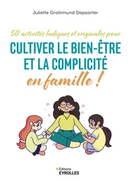 Cultiver le bien-être et la complicité en famille !