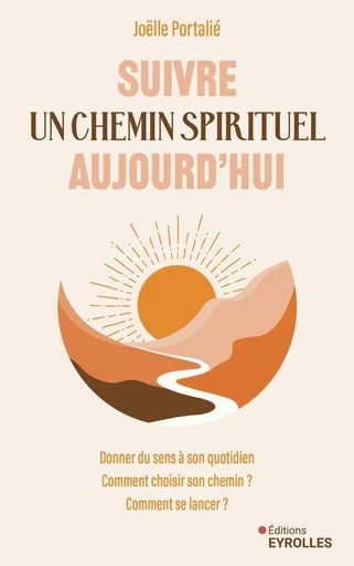 Suivre un chemin spirituel aujourd'hui - Joëlle Portalié - Eyrolles