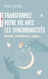 Transformez votre vie avec les synchronicités