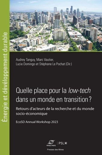 Quelle place pour la low-tech dans un monde en transition ? - Audrey Tanguy, Marc Vautier, Lucie Domingo, Stéphane Le Pochat - Presses des Mines