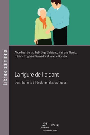 La figure de l'aidant - Valérie Rochaix, Frédéric Pugnière-Saavedra, Nathalie Garric, Olga Galatanu, Abdelhadi Bellachhab - Presses des Mines