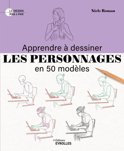 Apprendre à dessiner les personnages en 50 modèles - Niels Roman - Eyrolles