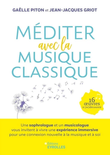 Méditer avec la musique classique - Gaëlle PITON, Jean-Jacques Griot - Eyrolles